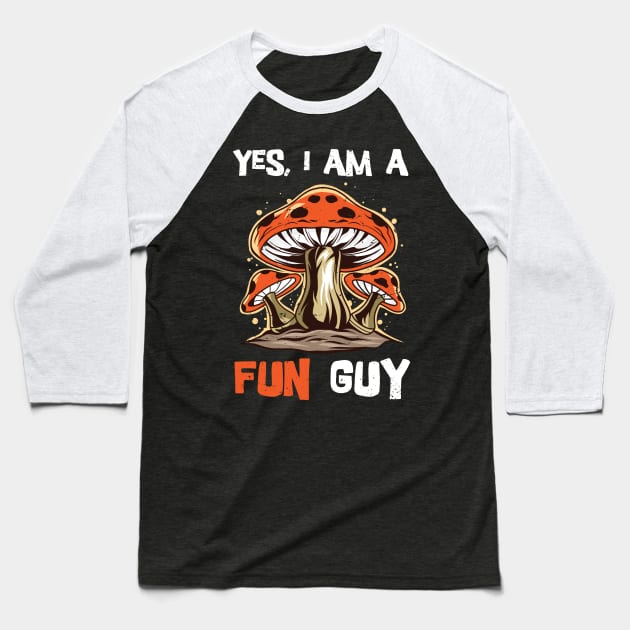 Yes, I am a fun guy/ funny fungi gift / mycology lover present  / Mushroom Fungi Baseball T-Shirt by Anodyle